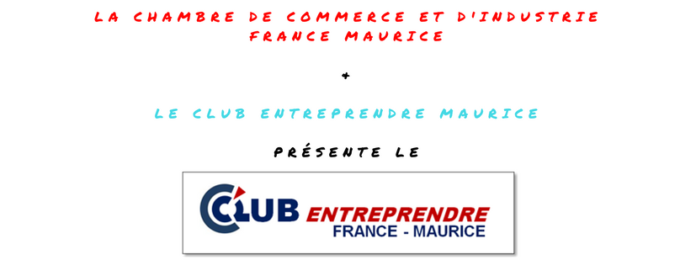 La CCIFM et le CEM créent le Club Entreprendre France-Maurice